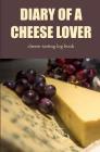 Diary of a Cheese Lover: Cheese Tasting Log Book By Foodies for Life Cover Image