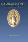 One Message One Truth: The Prophecies of the Blessed Virgin at Fatima, Lourdes, Akita and Other Approved Apparitions By Daniel Connolly Cover Image