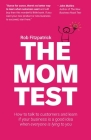 The Mom Test: How to talk to customers & learn if your business is a good idea when everyone is lying to you Cover Image