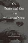 On Truth and Lies in a Nonmoral Sense By Friedrich Wilhelm Nietzsche Cover Image