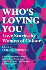 Who's Loving You: Love Stories by Women of Colour By Sareeta Domingo Cover Image