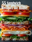 55 Sandwich Recipes for Home Cover Image