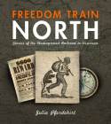 Freedom Train North: Stories of the Underground Railroad in Wisconsin Cover Image