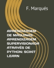 Aprendizagem de Máquinas. Aprendizagem Supervisionada Através de Python: Scikit Learn By F. Marqués Cover Image