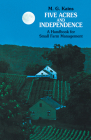 Five Acres and Independence: A Handbook for Small Farm Management By Maurice G. Kains Cover Image