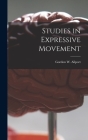 Studies in Expressive Movement By Gordon W. (Gordon Willard) Allport (Created by) Cover Image