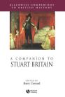 A Companion to Stuart Britain (Blackwell Companions to British History #16) By Coward Cover Image
