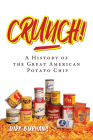 Crunch!: A History of the Great American Potato Chip By Dirk Burhans Cover Image