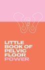Little Book of Pelvic Floor Power Cover Image
