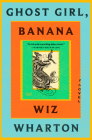 Ghost Girl, Banana: A Novel By Wiz Wharton Cover Image