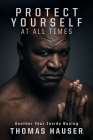 Protect Yourself at All Times: An Inside Look at Another Year in Boxing By Thomas Hauser Cover Image