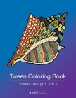 Tween Coloring Book: Ocean Designs Vol 1: Colouring Book for Teenagers, Young Adults, Boys, Girls, Ages 9-12, 13-16, Cute Arts & Craft Gift By Art Therapy Coloring Cover Image