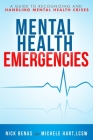 Mental Health Emergencies: A Guide to Recognizing and Handling Mental Health Crises By Nick Benas, Michele Hart Cover Image
