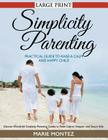 Simplicity Parenting: Practical Guide to Raise a Calm and Happy Child (LARGE PRINT): Discover Wonderful Simplicity Parenting Guides to Raise Cover Image