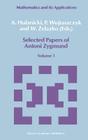 Selected Papers of Antoni Zygmund: Volume 3 (Mathematics and Its Applications #41) By A. Hulanicki (Editor), P. Wojtaszczyk (Editor), W. Zelazko (Editor) Cover Image