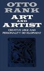 Art and Artist: Creative Urge and Personality Development By Otto Rank, Charles Francis Atkinson (Translated by), Anaïs Nin (Foreword by) Cover Image