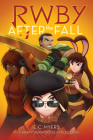 After the Fall: An AFK Book (RWBY #1) By E. C. Myers, Kerry Shawcross (As told by), Miles Luna (As told by), Monty Oum (Created by), Patrick Rodriguez (Illustrator) Cover Image