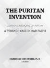 The Puritan Invention: Goraka's Memoirs of Infamy: A Strange Case of Bad Faith Cover Image
