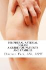 Peripheral Arterial Disease: A Guide for Patients and Families By Charisse J. Ward Cover Image