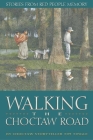 Walking the Choctaw Road: Stories from Red People Memory By Tim Tingle, Norma Howard (Illustrator) Cover Image
