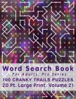 Word Search Book For Adults: Pro Series, 100 Cranky Trails Puzzles, 20 Pt. Large Print, Vol. 21 By Mark English Cover Image