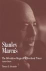 Stanley Marcus: The Relentless Reign of a Merchant Prince By Thomas E. Alexander Cover Image
