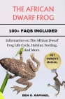 The African Dwarf Frog: Information on The African Dwarf Frog Life Cycle, Habitat, Feeding, And More. Cover Image
