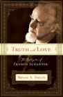 Truth with Love: The Apologetics of Francis Schaeffer By Bryan A. Follis Cover Image