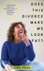Does This Divorce Make Me Look Fat? By Nikki Frias Cover Image