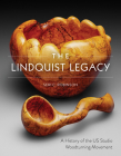 The Lindquist Legacy: A History of the Us Studio Woodturning Movement By Seri C. Robinson, Betty J. Scarpino (Foreword by) Cover Image