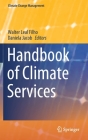 Handbook of Climate Services (Climate Change Management) By Walter Leal Filho (Editor), Daniela Jacob (Editor) Cover Image