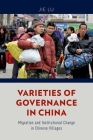Varieties of Governance in China: Migration and Institutional Change in Chinese Villages By Jie Lu Cover Image