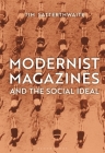 Modernist Magazines and the Social Ideal By Tim Satterthwaite Cover Image