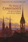 The Genius of Christianity: The Spirit and Beauty of the Christian Religion By Viscount De Chateaubriand, François-René de Chateaubriand Cover Image