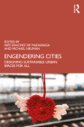 Engendering Cities: Designing Sustainable Urban Spaces for All By Inés Sánchez de Madariaga (Editor), Michael Neuman (Editor) Cover Image