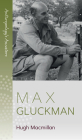 Max Gluckman By Hugh MacMillan Cover Image
