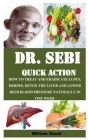 Dr. Sebi Quick Action: How to Treat and Eradicate Lupus, Herpes, Detox the Liver and Lower High Blood Pressure Naturally in One Week Cover Image