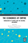 The Economics of Empire: Genealogies of Capital and the Colonial Encounter (Postcolonial Politics) Cover Image