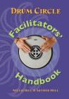 Drum Circle Facilitators' Handbook By Arthur Hull Cover Image