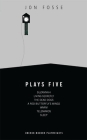 Fosse: Plays Five (Oberon Modern Playwrights) Cover Image