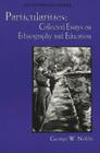 Particularities: Collected Essays on Ethnography and Education (Counterpoints #44) By Shirley R. Steinberg (Editor), Joe L. Kincheloe (Editor), George W. Noblit Cover Image