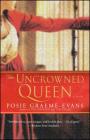 The Uncrowned Queen: A Novel (The Anne Trilogy #3) By Posie Graeme-Evans Cover Image