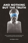And Nothing But the Truth By Peter Pitts Cover Image
