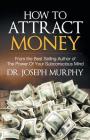 How to Attract Money By Joseph Murphy Cover Image
