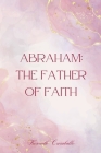 Abraham: The Father of Faith Cover Image