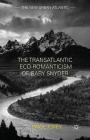 The Transatlantic Eco-Romanticism of Gary Snyder (New Urban Atlantic) By Paige Tovey Cover Image
