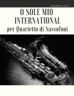 O Sole Mio International per Quartetto di Sassofoni By Giordano Muolo, Eduardo Di Capua Cover Image