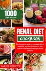 The Renal Diet Cookbook for Beginners: The Complete Guide to Manage Kidney Diseases with Low Potassium, Low Sodium and Healthy Eating to Avoid Dialysi Cover Image