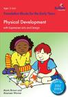 Physical Development with Expressive Arts and Design: Foundation Blocks for the Early Years By Mavis Brown, Maureen Warner Cover Image