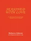 Seasoned with Love: A collection of best-loved recipes inspired by over 40 cultures By Rebecca Johnson Cover Image